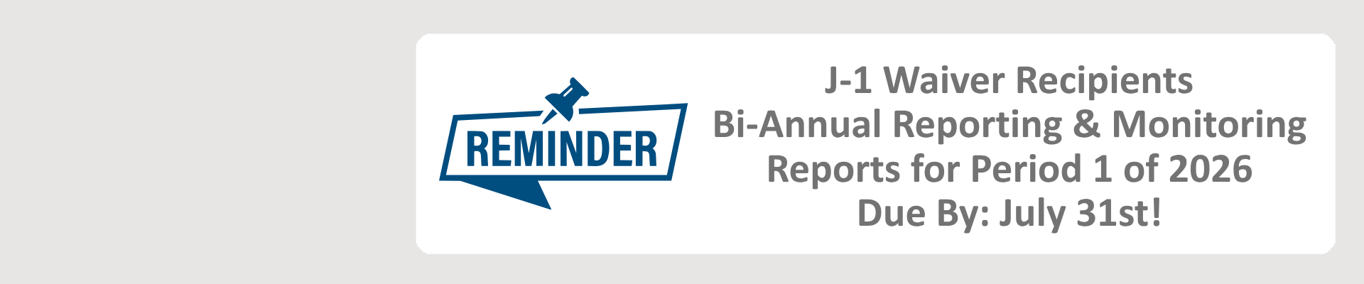 Reminder for all J-1 Visa waiver recipients that their reports are due by July 31st. 